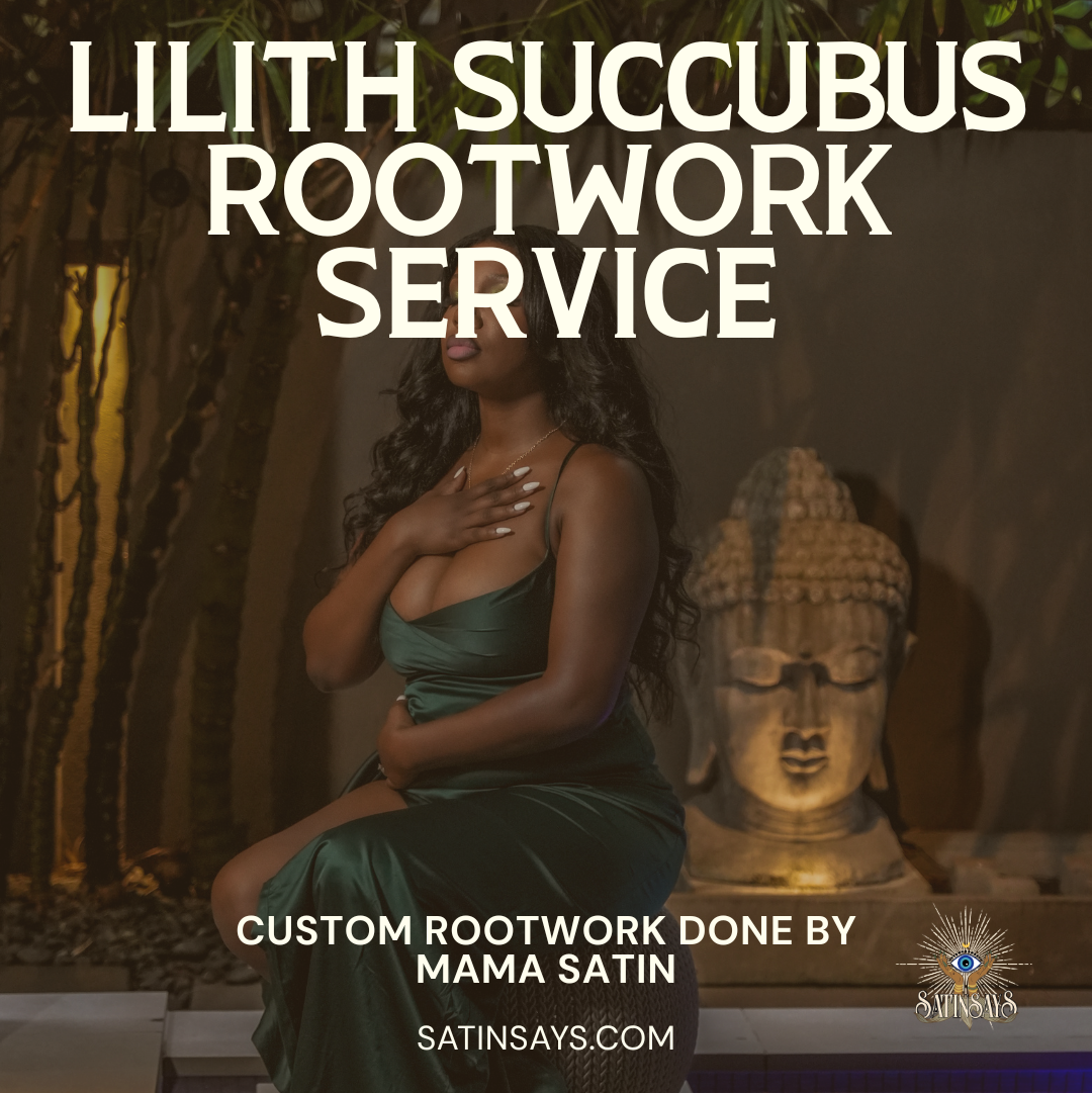 Advanced Rootwork Service | Custom 'Lilith Succubus' Ritual by Mama Satin